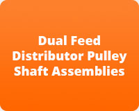 Dual Feed Distributor Pulley Shaft Assemblies