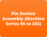 Pin Station Assembly (Machine Series 55 to 333)